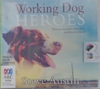 Working Dog Heroes written by Steve Austin performed by David Tredinnick on Audio CD (Unabridged)